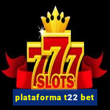 plataforma t22 bet